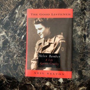 The Good Listener: Helen Bamber, a Life Against Cruelty by Belton, Neil